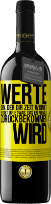 39,95 € Kostenloser Versand | Rotwein RED Ausgabe MBE Reserve Werte den, der dir Zeit widmet. Er gibt dir etwas, das er niemals zurückbekommen wird Gelbes Etikett. Anpassbares Etikett Reserve 12 Monate Ernte 2014 Tempranillo