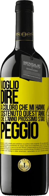 39,95 € Spedizione Gratuita | Vino rosso Edizione RED MBE Riserva Voglio dire a coloro che mi hanno sostenuto quest'anno, che l'anno prossimo starò peggio Etichetta Gialla. Etichetta personalizzabile Riserva 12 Mesi Raccogliere 2015 Tempranillo