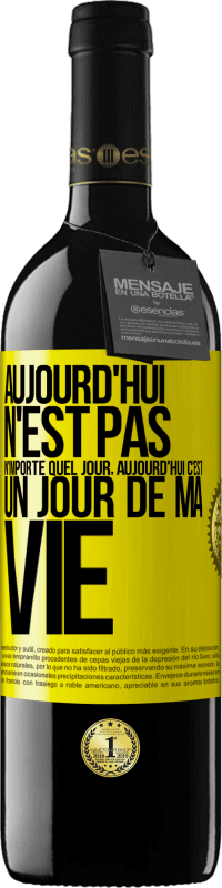 39,95 € Envoi gratuit | Vin rouge Édition RED MBE Réserve Aujourd'hui n'est pas n'importe quel jour, aujourd'hui c'est un jour de ma vie Étiquette Jaune. Étiquette personnalisable Réserve 12 Mois Récolte 2015 Tempranillo