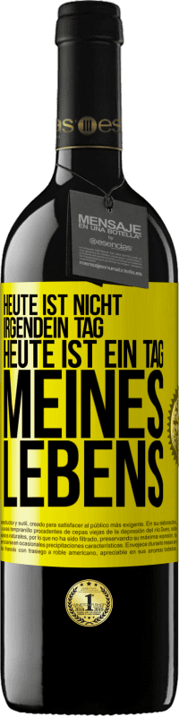 39,95 € Kostenloser Versand | Rotwein RED Ausgabe MBE Reserve Heute ist nicht irgendein Tag, heute ist ein Tag meines Lebens Gelbes Etikett. Anpassbares Etikett Reserve 12 Monate Ernte 2015 Tempranillo