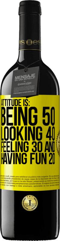 39,95 € Free Shipping | Red Wine RED Edition MBE Reserve Attitude is: Being 50, looking 40, feeling 30 and having fun 20 Yellow Label. Customizable label Reserve 12 Months Harvest 2015 Tempranillo