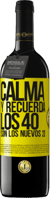 39,95 € Envío gratis | Vino Tinto Edición RED MBE Reserva Calma y recuerda, los 40 son los nuevos 20 Etiqueta Amarilla. Etiqueta personalizable Reserva 12 Meses Cosecha 2016 Tempranillo