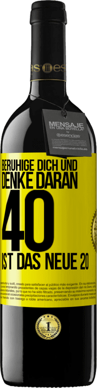 39,95 € Kostenloser Versand | Rotwein RED Ausgabe MBE Reserve Beruhige dich und denke daran, 40 ist das neue 20 Gelbes Etikett. Anpassbares Etikett Reserve 12 Monate Ernte 2015 Tempranillo