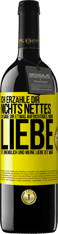 39,95 € Kostenloser Versand | Rotwein RED Ausgabe MBE Reserve Ich erzähle dir nichts Nettes, ich sage dir etwas Aufrichtiges, meine Liebe ist unendlich und meine Liebe ist wahr Gelbes Etikett. Anpassbares Etikett Reserve 12 Monate Ernte 2015 Tempranillo