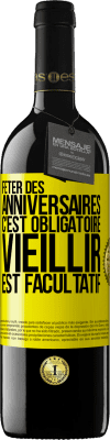 39,95 € Envoi gratuit | Vin rouge Édition RED MBE Réserve Fêter des anniversaires c'est obligatoire, vieillir est facultatif Étiquette Jaune. Étiquette personnalisable Réserve 12 Mois Récolte 2015 Tempranillo