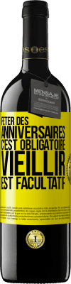 39,95 € Envoi gratuit | Vin rouge Édition RED MBE Réserve Fêter des anniversaires c'est obligatoire, vieillir est facultatif Étiquette Jaune. Étiquette personnalisable Réserve 12 Mois Récolte 2016 Tempranillo
