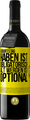 39,95 € Kostenloser Versand | Rotwein RED Ausgabe MBE Reserve Geburtstag haben ist obligatorisch, alt werden ist optional Gelbes Etikett. Anpassbares Etikett Reserve 12 Monate Ernte 2014 Tempranillo