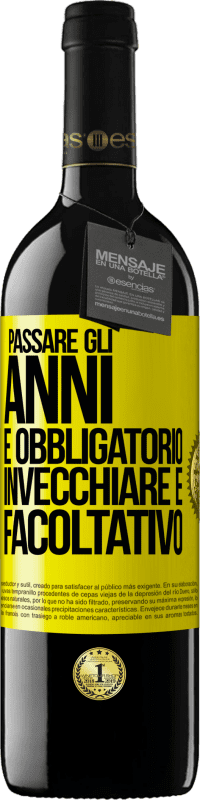 39,95 € Spedizione Gratuita | Vino rosso Edizione RED MBE Riserva Passare gli anni è obbligatorio, invecchiare è facoltativo Etichetta Gialla. Etichetta personalizzabile Riserva 12 Mesi Raccogliere 2015 Tempranillo