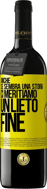 39,95 € Spedizione Gratuita | Vino rosso Edizione RED MBE Riserva Anche se sembra una storia, ci meritiamo un lieto fine Etichetta Gialla. Etichetta personalizzabile Riserva 12 Mesi Raccogliere 2014 Tempranillo