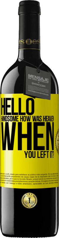 39,95 € 免费送货 | 红酒 RED版 MBE 预订 您好帅哥，离开时天堂怎么样？ 黄色标签. 可自定义的标签 预订 12 个月 收成 2016 Tempranillo