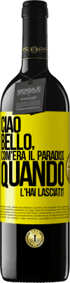 39,95 € Spedizione Gratuita | Vino rosso Edizione RED MBE Riserva Ciao bello, com'era il paradiso quando l'hai lasciato? Etichetta Gialla. Etichetta personalizzabile Riserva 12 Mesi Raccogliere 2016 Tempranillo