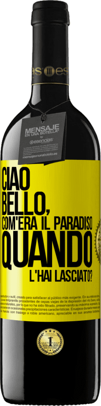 39,95 € Spedizione Gratuita | Vino rosso Edizione RED MBE Riserva Ciao bello, com'era il paradiso quando l'hai lasciato? Etichetta Gialla. Etichetta personalizzabile Riserva 12 Mesi Raccogliere 2015 Tempranillo