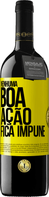 39,95 € Envio grátis | Vinho tinto Edição RED MBE Reserva Nenhuma boa ação fica impune Etiqueta Amarela. Etiqueta personalizável Reserva 12 Meses Colheita 2015 Tempranillo