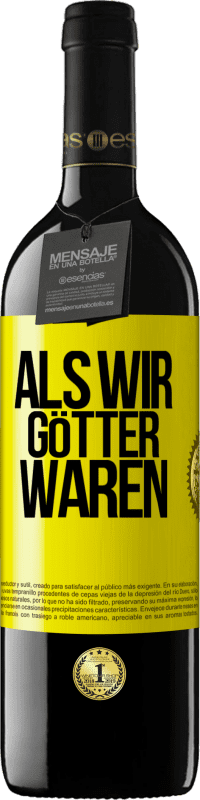 39,95 € Kostenloser Versand | Rotwein RED Ausgabe MBE Reserve Als wir Götter waren Gelbes Etikett. Anpassbares Etikett Reserve 12 Monate Ernte 2014 Tempranillo