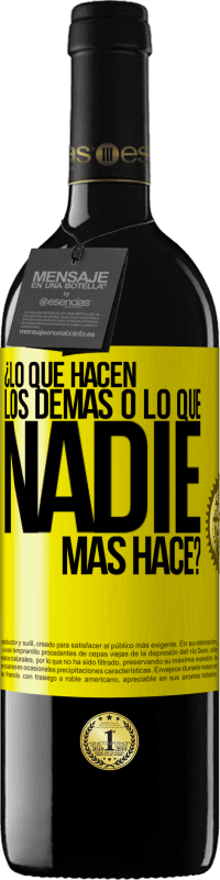 39,95 € Envío gratis | Vino Tinto Edición RED MBE Reserva ¿Lo que hacen los demás o lo que nadie más hace? Etiqueta Amarilla. Etiqueta personalizable Reserva 12 Meses Cosecha 2016 Tempranillo