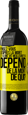 39,95 € Envoi gratuit | Vin rouge Édition RED MBE Réserve Pensez-vous qu'après la mort il y a une vie meilleure? Ça dépend. De la mort de qui? Étiquette Jaune. Étiquette personnalisable Réserve 12 Mois Récolte 2014 Tempranillo