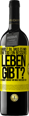 39,95 € Kostenloser Versand | Rotwein RED Ausgabe MBE Reserve Glaubst du, dass es nach dem Tod ein besseres Leben gibt? Es kommt darauf an. Nach wessen Tod? Gelbes Etikett. Anpassbares Etikett Reserve 12 Monate Ernte 2014 Tempranillo