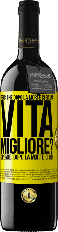 39,95 € Spedizione Gratuita | Vino rosso Edizione RED MBE Riserva Pensi che dopo la morte ci sia una vita migliore? Dipende Dopo la morte di chi? Etichetta Gialla. Etichetta personalizzabile Riserva 12 Mesi Raccogliere 2015 Tempranillo