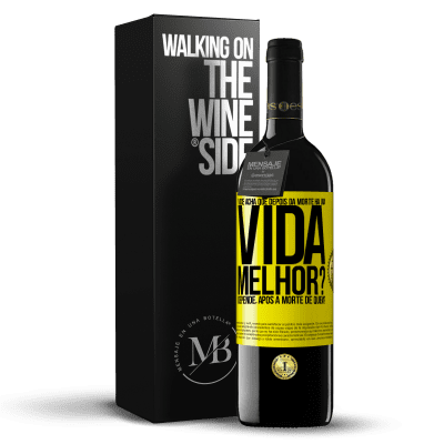 «Você acha que depois da morte há uma vida melhor? Depende, após a morte de quem?» Edição RED MBE Reserva