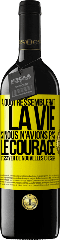 39,95 € Envoi gratuit | Vin rouge Édition RED MBE Réserve À quoi ressemblerait la vie si nous n'avions pas le courage d'essayer de nouvelles choses? Étiquette Jaune. Étiquette personnalisable Réserve 12 Mois Récolte 2015 Tempranillo