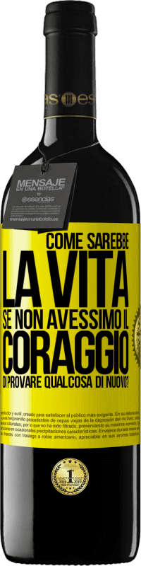 39,95 € Spedizione Gratuita | Vino rosso Edizione RED MBE Riserva Come sarebbe la vita se non avessimo il coraggio di provare qualcosa di nuovo? Etichetta Gialla. Etichetta personalizzabile Riserva 12 Mesi Raccogliere 2015 Tempranillo