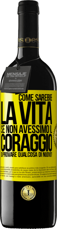 39,95 € Spedizione Gratuita | Vino rosso Edizione RED MBE Riserva Come sarebbe la vita se non avessimo il coraggio di provare qualcosa di nuovo? Etichetta Gialla. Etichetta personalizzabile Riserva 12 Mesi Raccogliere 2016 Tempranillo