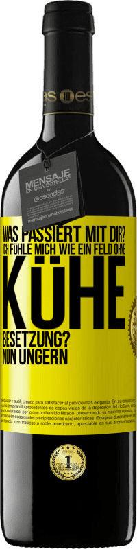 39,95 € Kostenloser Versand | Rotwein RED Ausgabe MBE Reserve Was passiert mit dir? Ich fühle mich wie ein Feld ohne Kühe. Besetzung? Nun ungern Gelbes Etikett. Anpassbares Etikett Reserve 12 Monate Ernte 2015 Tempranillo