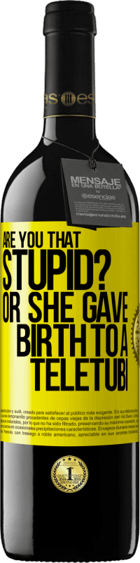 39,95 € Free Shipping | Red Wine RED Edition MBE Reserve Are you that stupid? Or she gave birth to a teletubi Yellow Label. Customizable label Reserve 12 Months Harvest 2016 Tempranillo