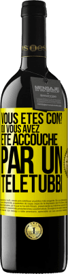 39,95 € Envoi gratuit | Vin rouge Édition RED MBE Réserve Vous êtes con? Ou vous avez été accouché par un Télétubbi Étiquette Jaune. Étiquette personnalisable Réserve 12 Mois Récolte 2015 Tempranillo