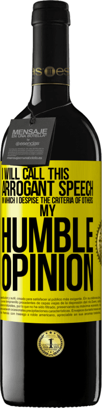 39,95 € 免费送货 | 红酒 RED版 MBE 预订 我将这种傲慢的演讲称为鄙夷他人的标准：我的拙见 黄色标签. 可自定义的标签 预订 12 个月 收成 2016 Tempranillo