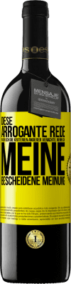 39,95 € Kostenloser Versand | Rotwein RED Ausgabe MBE Reserve Diese arrogante Rede, in der ich die Kriterien anderer verachte, nenne ich: meine bescheidene Meinung Gelbes Etikett. Anpassbares Etikett Reserve 12 Monate Ernte 2014 Tempranillo