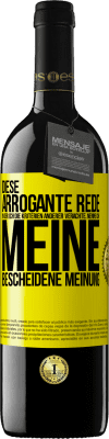 39,95 € Kostenloser Versand | Rotwein RED Ausgabe MBE Reserve Diese arrogante Rede, in der ich die Kriterien anderer verachte, nenne ich: meine bescheidene Meinung Gelbes Etikett. Anpassbares Etikett Reserve 12 Monate Ernte 2016 Tempranillo