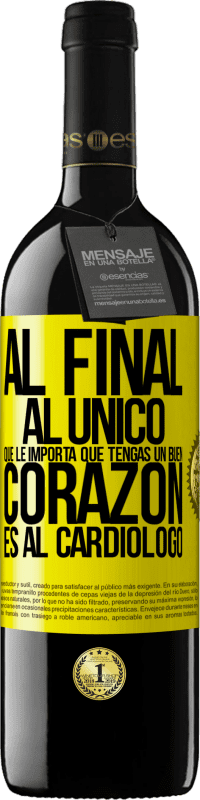 39,95 € Envío gratis | Vino Tinto Edición RED MBE Reserva Al final, al único que le importa que tengas un buen corazón es al cardiólogo Etiqueta Amarilla. Etiqueta personalizable Reserva 12 Meses Cosecha 2014 Tempranillo