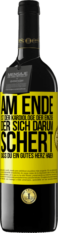 39,95 € Kostenloser Versand | Rotwein RED Ausgabe MBE Reserve Am Ende ist der Kardiologe der einzige, der sich darum schert, dass Du ein gutes Herz haben Gelbes Etikett. Anpassbares Etikett Reserve 12 Monate Ernte 2014 Tempranillo