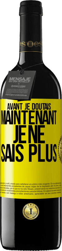 39,95 € Envoi gratuit | Vin rouge Édition RED MBE Réserve Avant je doutais, maintenant je ne sais plus Étiquette Jaune. Étiquette personnalisable Réserve 12 Mois Récolte 2016 Tempranillo