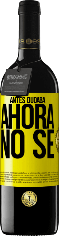 39,95 € Envío gratis | Vino Tinto Edición RED MBE Reserva Antes dudaba, ahora no sé Etiqueta Amarilla. Etiqueta personalizable Reserva 12 Meses Cosecha 2016 Tempranillo