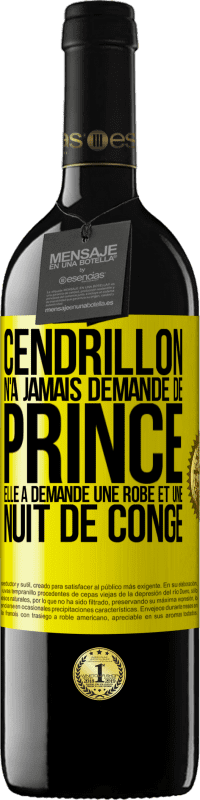 39,95 € Envoi gratuit | Vin rouge Édition RED MBE Réserve Cendrillon n'a jamais demandé de prince. Elle a demandé une robe et une nuit de congé Étiquette Jaune. Étiquette personnalisable Réserve 12 Mois Récolte 2015 Tempranillo