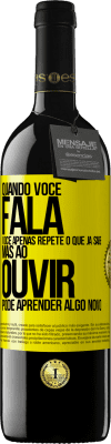 39,95 € Envio grátis | Vinho tinto Edição RED MBE Reserva Quando você fala, você apenas repete o que já sabe, mas ao ouvir, pode aprender algo novo Etiqueta Amarela. Etiqueta personalizável Reserva 12 Meses Colheita 2014 Tempranillo