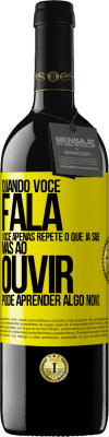 39,95 € Envio grátis | Vinho tinto Edição RED MBE Reserva Quando você fala, você apenas repete o que já sabe, mas ao ouvir, pode aprender algo novo Etiqueta Amarela. Etiqueta personalizável Reserva 12 Meses Colheita 2016 Tempranillo