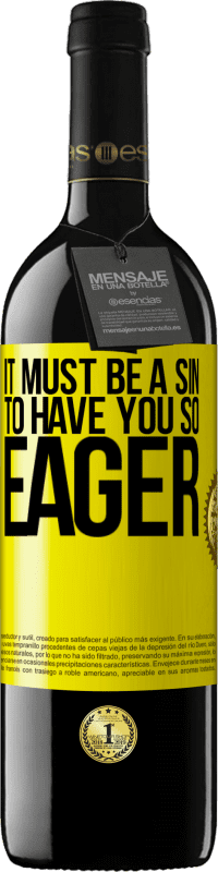 39,95 € 免费送货 | 红酒 RED版 MBE 预订 如此渴望你一定是罪过 黄色标签. 可自定义的标签 预订 12 个月 收成 2016 Tempranillo