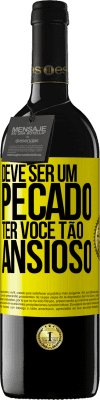 39,95 € Envio grátis | Vinho tinto Edição RED MBE Reserva Deve ser um pecado ter você tão ansioso Etiqueta Amarela. Etiqueta personalizável Reserva 12 Meses Colheita 2016 Tempranillo