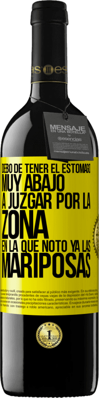 39,95 € Envío gratis | Vino Tinto Edición RED MBE Reserva Debo de tener el estómago muy abajo a juzgar por la zona en la que noto ya las mariposas Etiqueta Amarilla. Etiqueta personalizable Reserva 12 Meses Cosecha 2015 Tempranillo