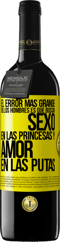 39,95 € Envío gratis | Vino Tinto Edición RED MBE Reserva El error más grande de los hombres es que buscan sexo en las princesas y amor en las putas Etiqueta Amarilla. Etiqueta personalizable Reserva 12 Meses Cosecha 2014 Tempranillo