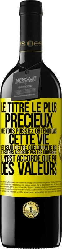 39,95 € Envoi gratuit | Vin rouge Édition RED MBE Réserve Le titre le plus précieux que vous puissiez obtenir dans cette vie est celui d'être quelqu'un de bien, il n'est pas accordé par Étiquette Jaune. Étiquette personnalisable Réserve 12 Mois Récolte 2015 Tempranillo