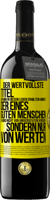 39,95 € Kostenloser Versand | Rotwein RED Ausgabe MBE Reserve Der wertvollste Titel, den man in diesem Leben erhalten kann, ist der eines guten Menschen. Er wird nicht von Universitäten verg Gelbes Etikett. Anpassbares Etikett Reserve 12 Monate Ernte 2014 Tempranillo