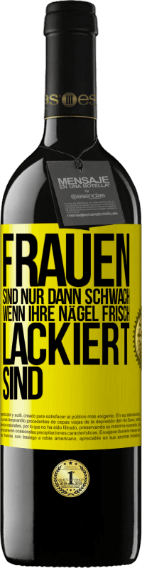 39,95 € Kostenloser Versand | Rotwein RED Ausgabe MBE Reserve Frauen sind nur dann schwach, wenn ihre Nägel frisch lackiert sind Gelbes Etikett. Anpassbares Etikett Reserve 12 Monate Ernte 2014 Tempranillo