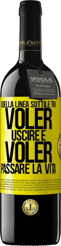 39,95 € Spedizione Gratuita | Vino rosso Edizione RED MBE Riserva Quella linea sottile tra voler uscire e voler passare la vita Etichetta Gialla. Etichetta personalizzabile Riserva 12 Mesi Raccogliere 2014 Tempranillo