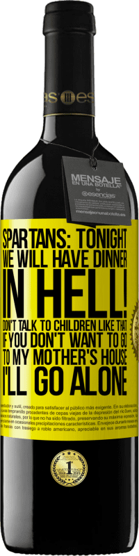 39,95 € Free Shipping | Red Wine RED Edition MBE Reserve Spartans: tonight we will have dinner in hell! Don't talk to children like that. If you don't want to go to my mother's Yellow Label. Customizable label Reserve 12 Months Harvest 2014 Tempranillo