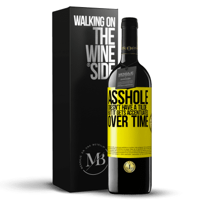 «Asshole doesn't have a tilde, but it gets accentuated over time» RED Edition MBE Reserve