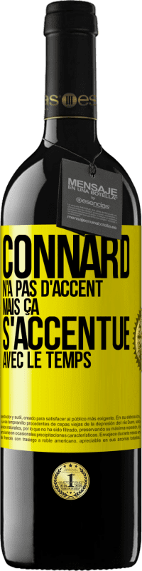 39,95 € Envoi gratuit | Vin rouge Édition RED MBE Réserve Connard n'a pas d'accent, mais ça s'accentue avec le temps Étiquette Jaune. Étiquette personnalisable Réserve 12 Mois Récolte 2015 Tempranillo